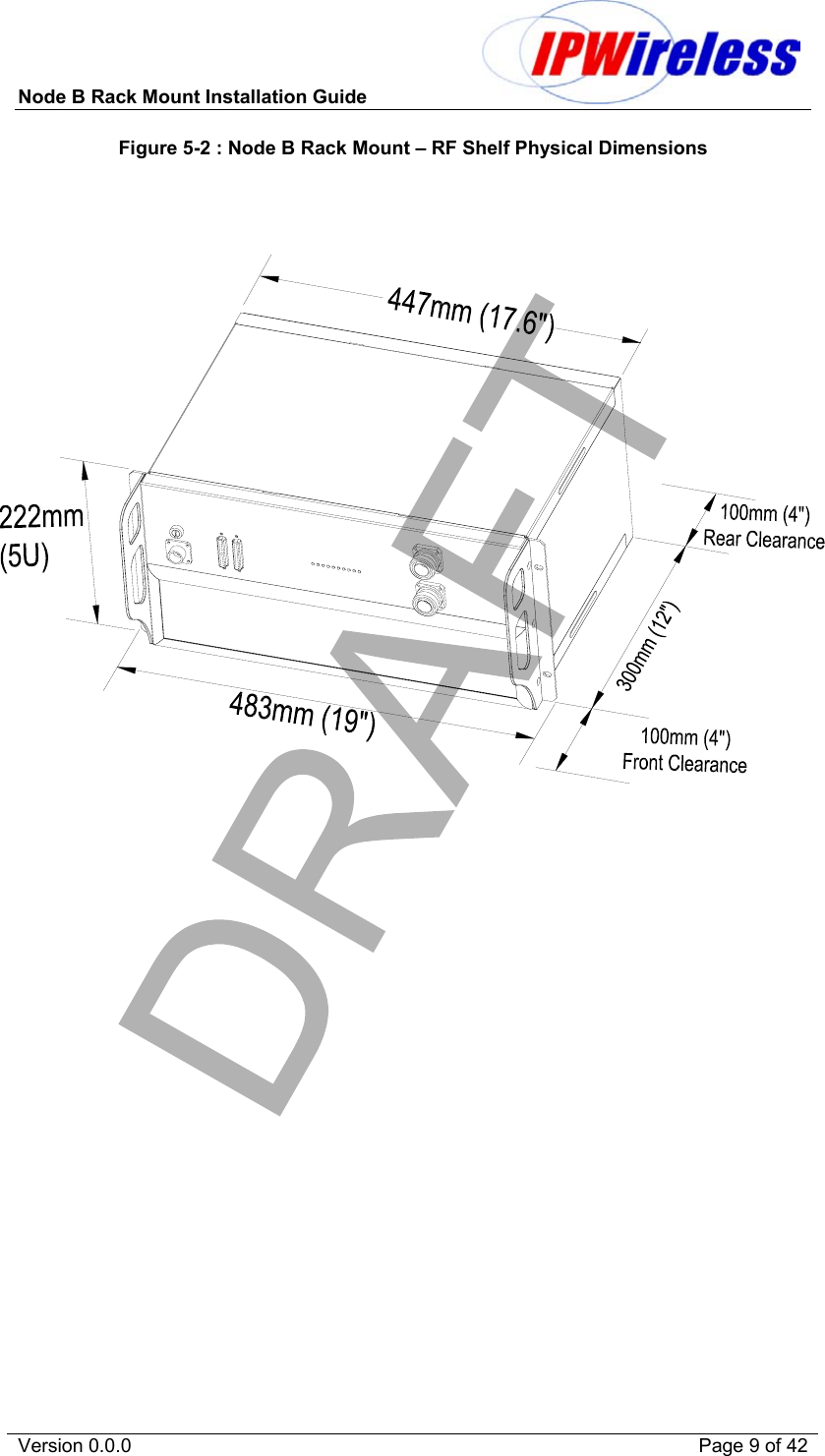 Node B Rack Mount Installation Guide                           Version 0.0.0    Page 9 of 42 Figure 5-2 : Node B Rack Mount – RF Shelf Physical Dimensions              