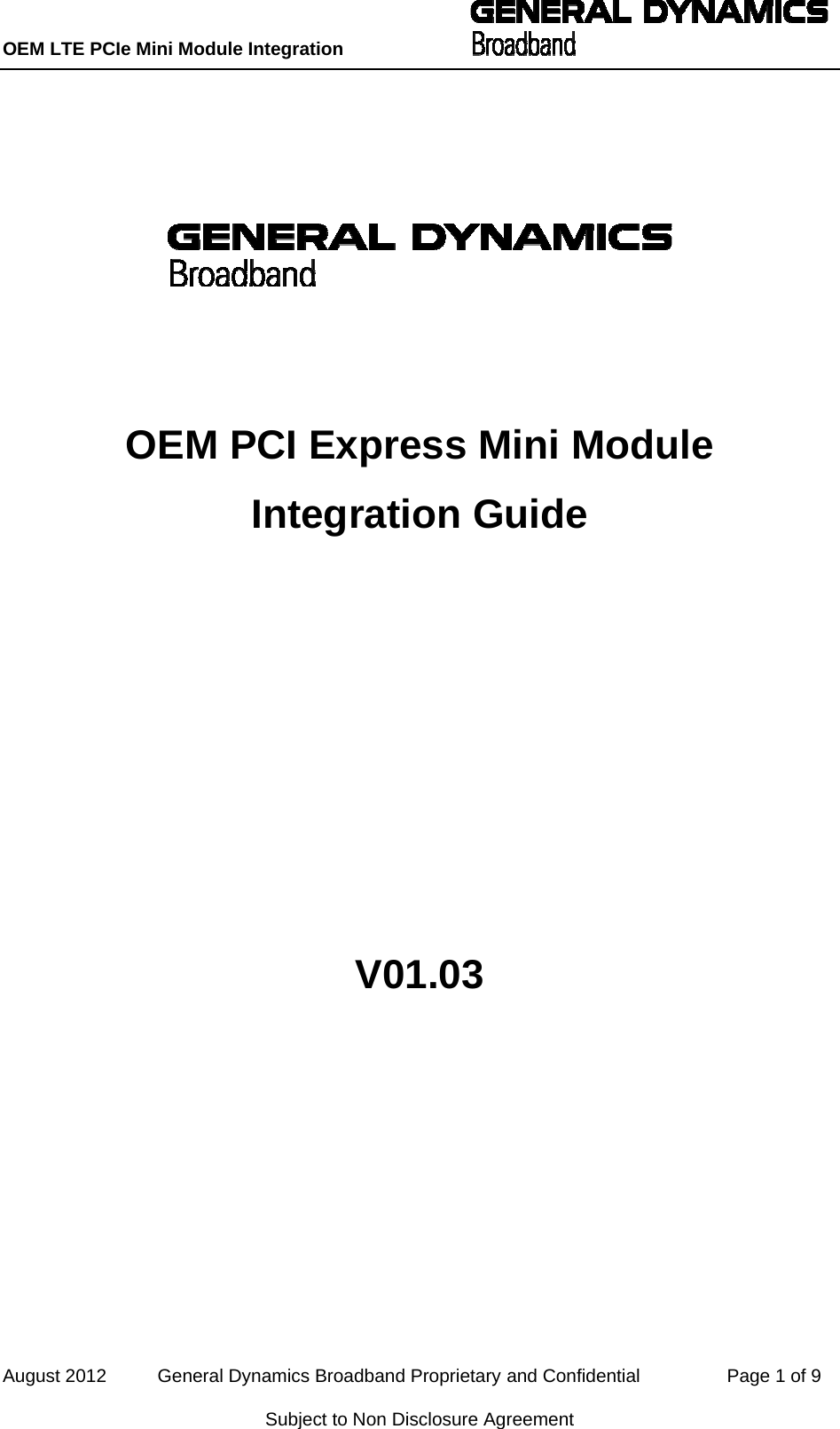 OEM LTE PCIe Mini Module Integration           August 2012          General Dynamics Broadband Proprietary and Confidential                 Page 1 of 9 Subject to Non Disclosure Agreement       OEM PCI Express Mini Module Integration Guide       V01.03    