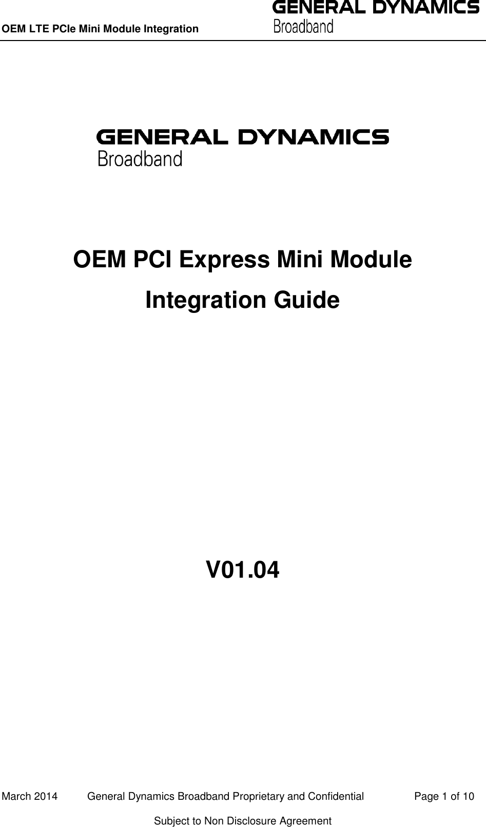 OEM LTE PCIe Mini Module Integration          March 2014          General Dynamics Broadband Proprietary and Confidential                 Page 1 of 10 Subject to Non Disclosure Agreement       OEM PCI Express Mini Module Integration Guide       V01.04    