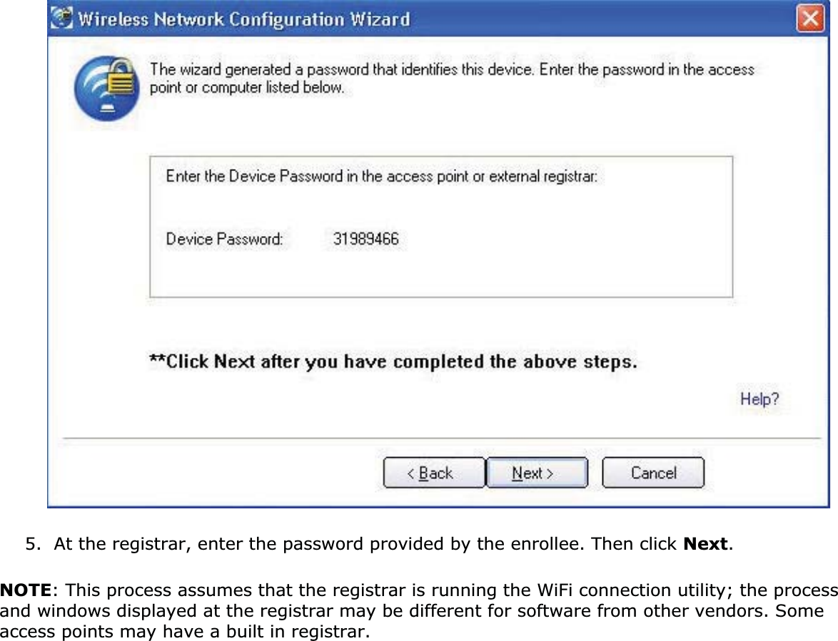 5. At the registrar, enter the password provided by the enrollee. Then click Next.NOTE: This process assumes that the registrar is running the WiFi connection utility; the process and windows displayed at the registrar may be different for software from other vendors. Some access points may have a built in registrar. 