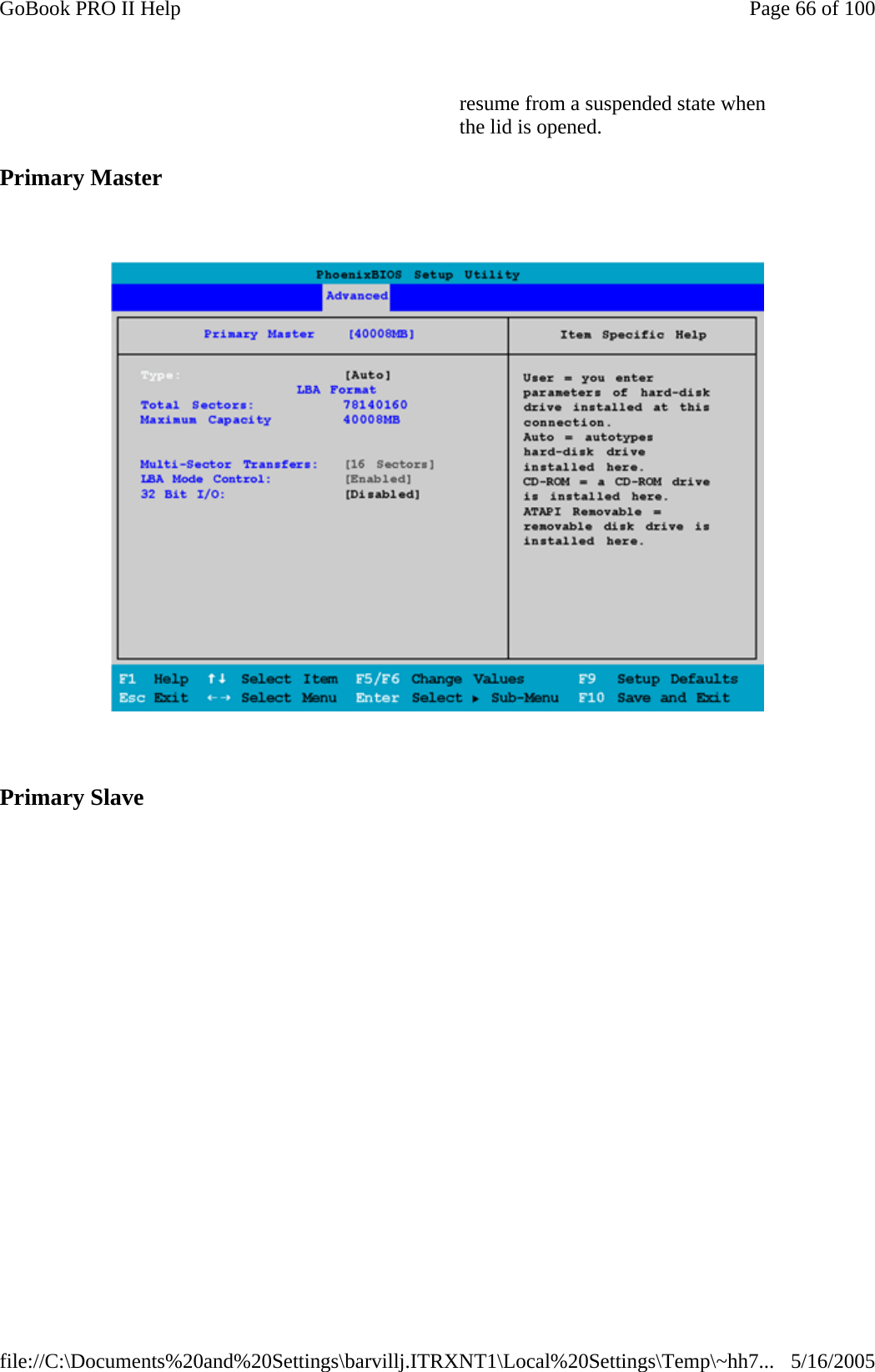 Primary Master      Primary Slave   resume from a suspended state when the lid is opened. Page 66 of 100GoBook PRO II Help5/16/2005file://C:\Documents%20and%20Settings\barvillj.ITRXNT1\Local%20Settings\Temp\~hh7...