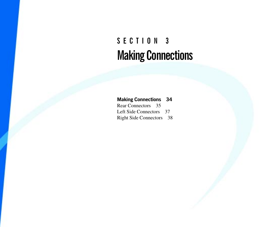 SECTION 3Making ConnectionsMaking Connections 34Rear Connectors 35Left Side Connectors 37Right Side Connectors 38