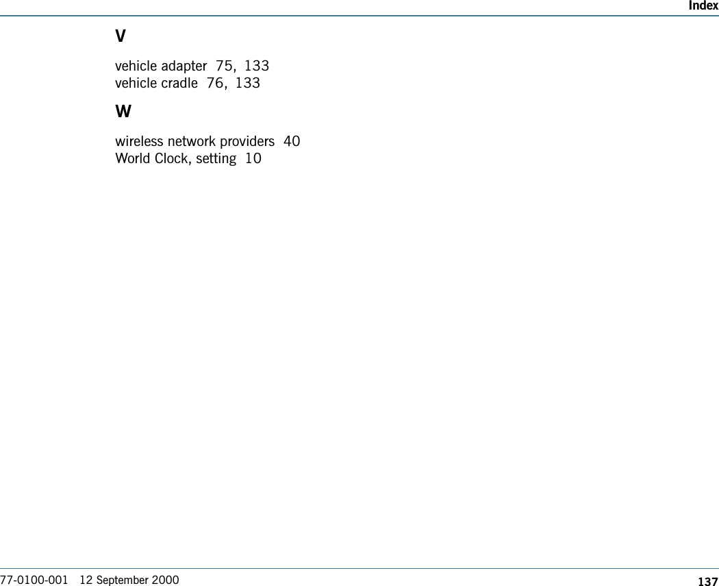 137Index77-0100-001   12 September 2000Vvehicle adapter  75, 133vehicle cradle  76, 133Wwireless network providers  40World Clock, setting  10