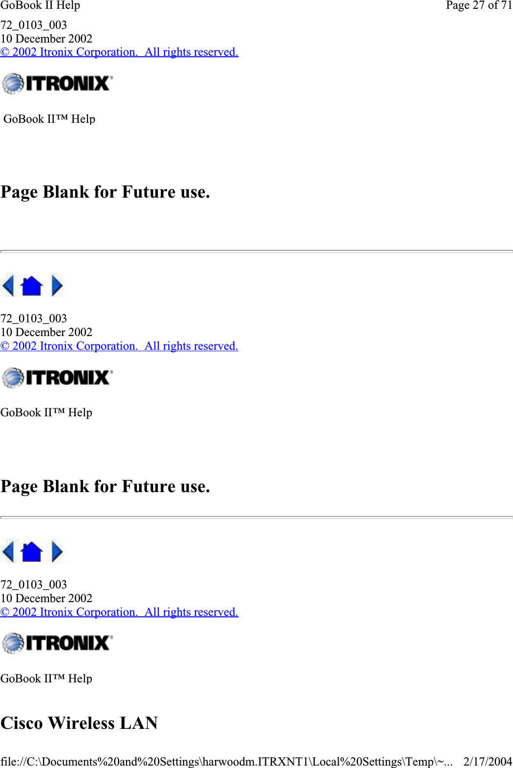 72_0103_00310 December 2002© 2002 Itronix Corporation.  All rights reserved.Page Blank for Future use. 72_0103_00310 December 2002© 2002 Itronix Corporation.  All rights reserved.Page Blank for Future use.72_0103_00310 December 2002© 2002 Itronix Corporation.  All rights reserved.Cisco Wireless LAN GoBook II™ Help GoBook II™ Help GoBook II™ HelpPage 27 of 71GoBook II Help2/17/2004file://C:\Documents%20and%20Settings\harwoodm.ITRXNT1\Local%20Settings\Temp\~...