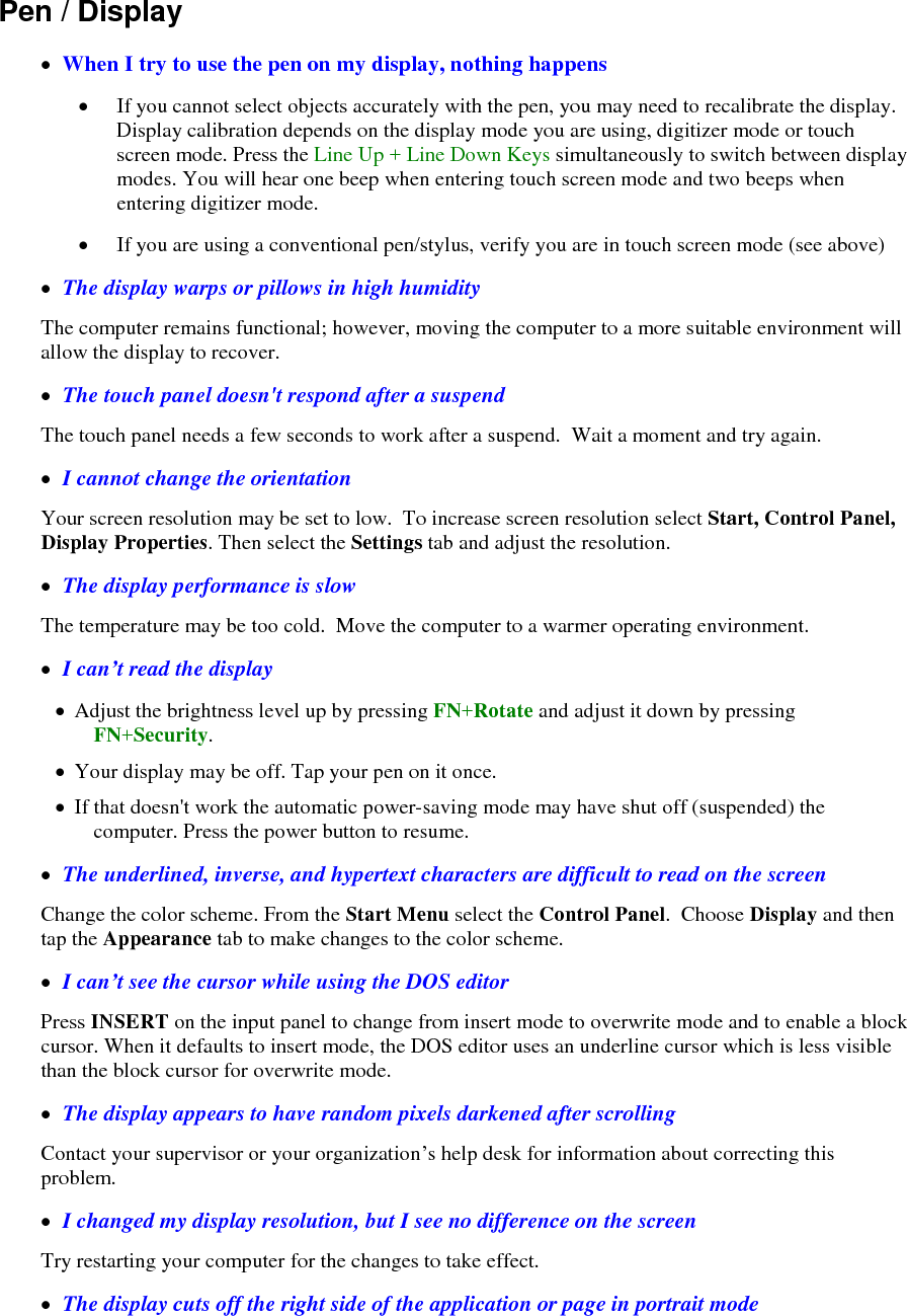   Some applications do not display properly in portrait mode.  For example, you may need to scroll to the right to view all the contents on the page.  For best visibility, use these applications in landscape orientation. 