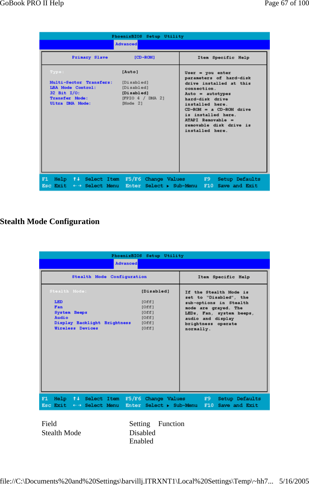    Stealth Mode Configuration    Field Setting Function Stealth Mode  DisabledEnabled    Page 67 of 100GoBook PRO II Help5/16/2005file://C:\Documents%20and%20Settings\barvillj.ITRXNT1\Local%20Settings\Temp\~hh7...