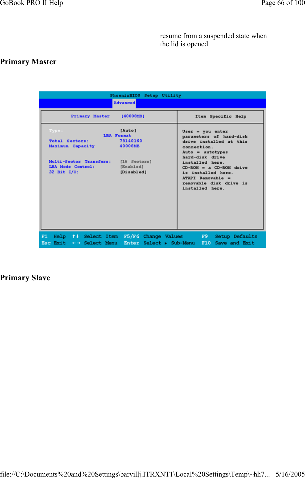 Primary Master      Primary Slave   resume from a suspended state when the lid is opened. Page 66 of 100GoBook PRO II Help5/16/2005file://C:\Documents%20and%20Settings\barvillj.ITRXNT1\Local%20Settings\Temp\~hh7...