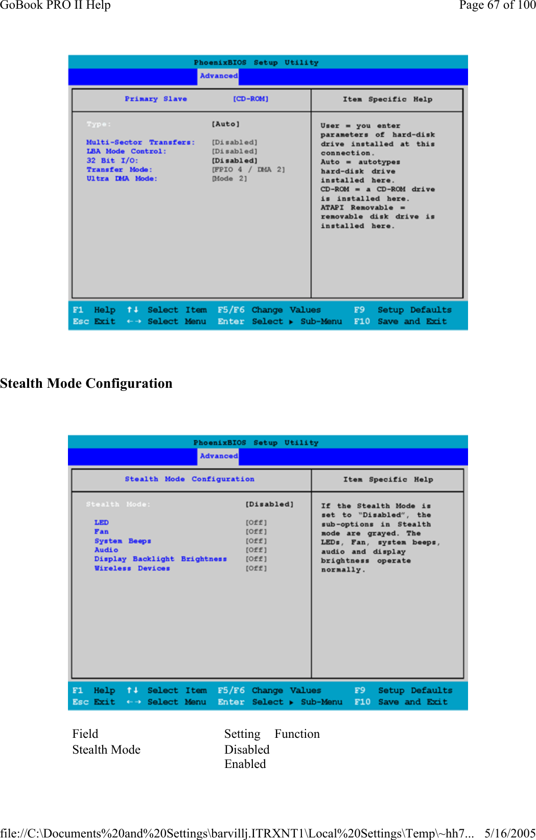    Stealth Mode Configuration    Field Setting Function Stealth Mode  DisabledEnabled   Page 67 of 100GoBook PRO II Help5/16/2005file://C:\Documents%20and%20Settings\barvillj.ITRXNT1\Local%20Settings\Temp\~hh7...