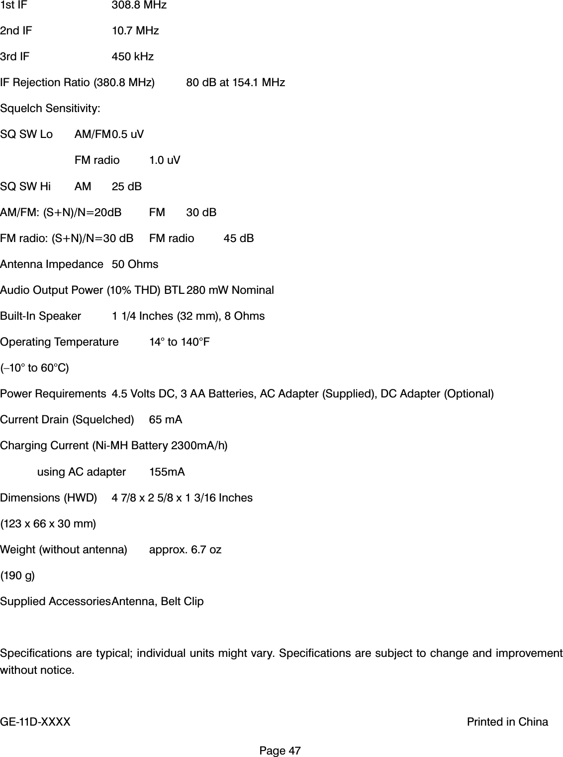 3DJHVW,)   0+]QG,)   0+]UG,)   N+],)5HMHFWLRQ5DWLR0+] G%DW0+]6TXHOFK6HQVLWLYLW\646:/R $0)0X9  )0UDGLR X9646:+L $0 G%$0)0611 G% )0 G%)0UDGLR611 G% )0UDGLR G%$QWHQQD,PSHGDQFH 2KPV$XGLR2XWSXW3RZHU7+'%7/P:1RPLQDO%XLOW,Q6SHDNHU ,QFKHVPP2KPV2SHUDWLQJ7HPSHUDWXUH WR)&sup2;WR&amp;3RZHU5HTXLUHPHQWV 9ROWV'&amp;$$%DWWHULHV$&amp;$GDSWHU6XSSOLHG'&amp;$GDSWHU2SWLRQDO&amp;XUUHQW'UDLQ6TXHOFKHG P$&amp;KDUJLQJ&amp;XUUHQW1L0+%DWWHU\P$K XVLQJ$&amp;DGDSWHU P$'LPHQVLRQV+:' [[,QFKHV[[PP:HLJKWZLWKRXWDQWHQQD DSSUR[R]J6XSSOLHG$FFHVVRULHV$QWHQQD%HOW&amp;OLS6SHFLILFDWLRQVDUHW\SLFDOLQGLYLGXDOXQLWVPLJKWYDU\6SHFLILFDWLRQVDUHVXEMHFWWRFKDQJHDQGLPSURYHPHQWZLWKRXWQRWLFH*(';;;;3ULQWHGLQ&amp;KLQD