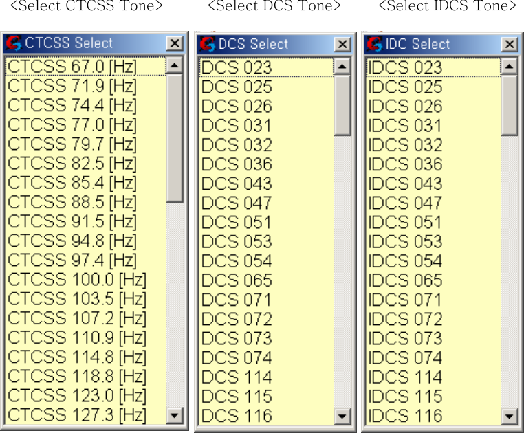   <Select CTCSS Tone>            <Select DCS Tone>          <Select IDCS Tone>   