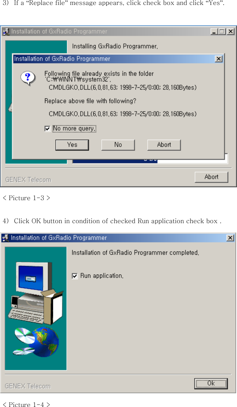 3) If a &ldquo;Replace file&rdquo; message appears, click check box and click &ldquo;Yes&rdquo;.                   < Picture 1-3 >  4) Click OK button in condition of checked Run application check box .                  < Picture 1-4 >      