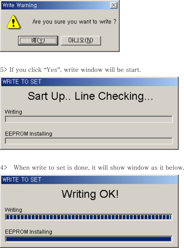   5> If you click &ldquo;Yes&rdquo;, write window will be start.                    4>  When write to set is done, it will show window as it below.  