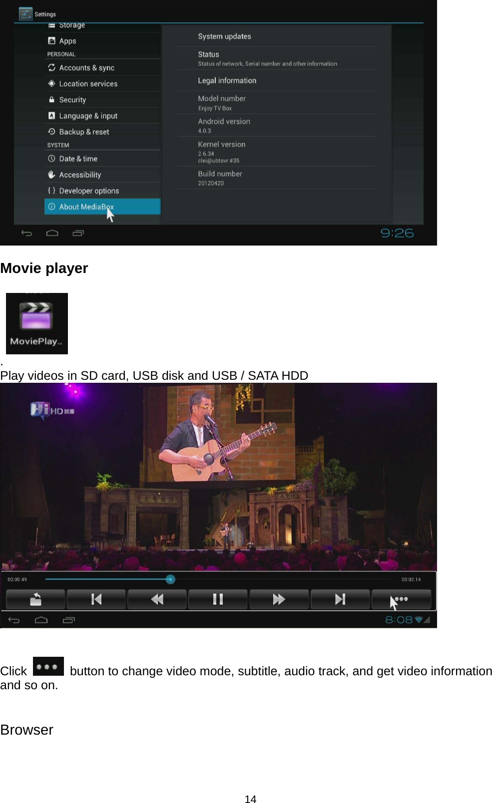 14   Movie player    .  Play videos in SD card, USB disk and USB / SATA HDD    Click    button to change video mode, subtitle, audio track, and get video information and so on.     Browser  