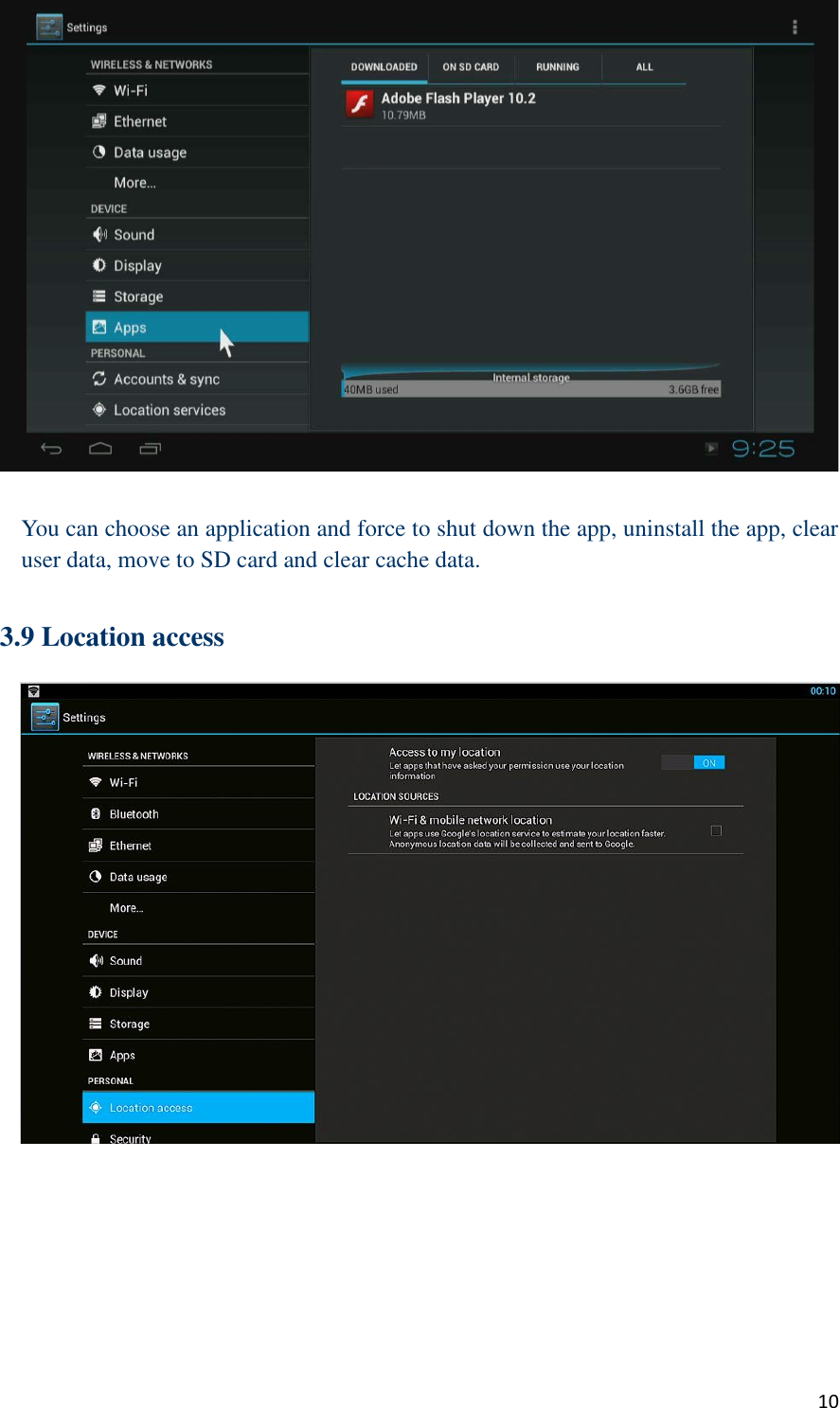  10   You can choose an application and force to shut down the app, uninstall the app, clear user data, move to SD card and clear cache data.  3.9 Location access  