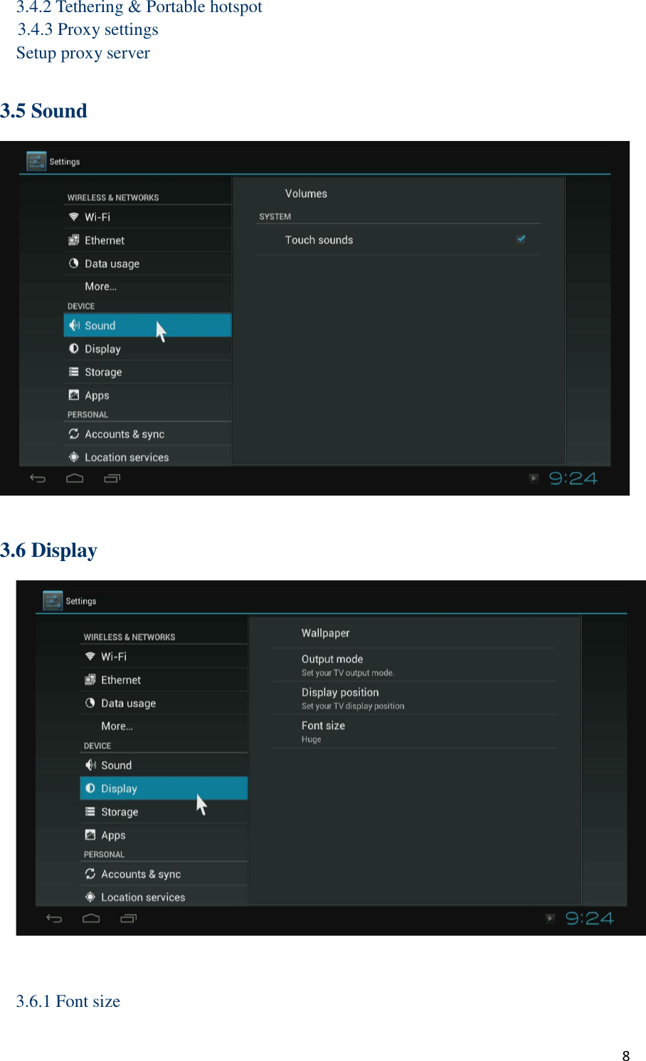  8 3.4.2 Tethering &amp; Portable hotspot   3.4.3 Proxy settings Setup proxy server  3.5 Sound   3.6 Display    3.6.1 Font size 