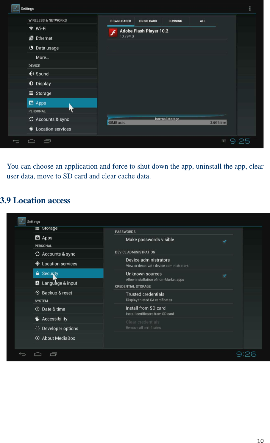  10   You can choose an application and force to shut down the app, uninstall the app, clear user data, move to SD card and clear cache data.  3.9 Location access  