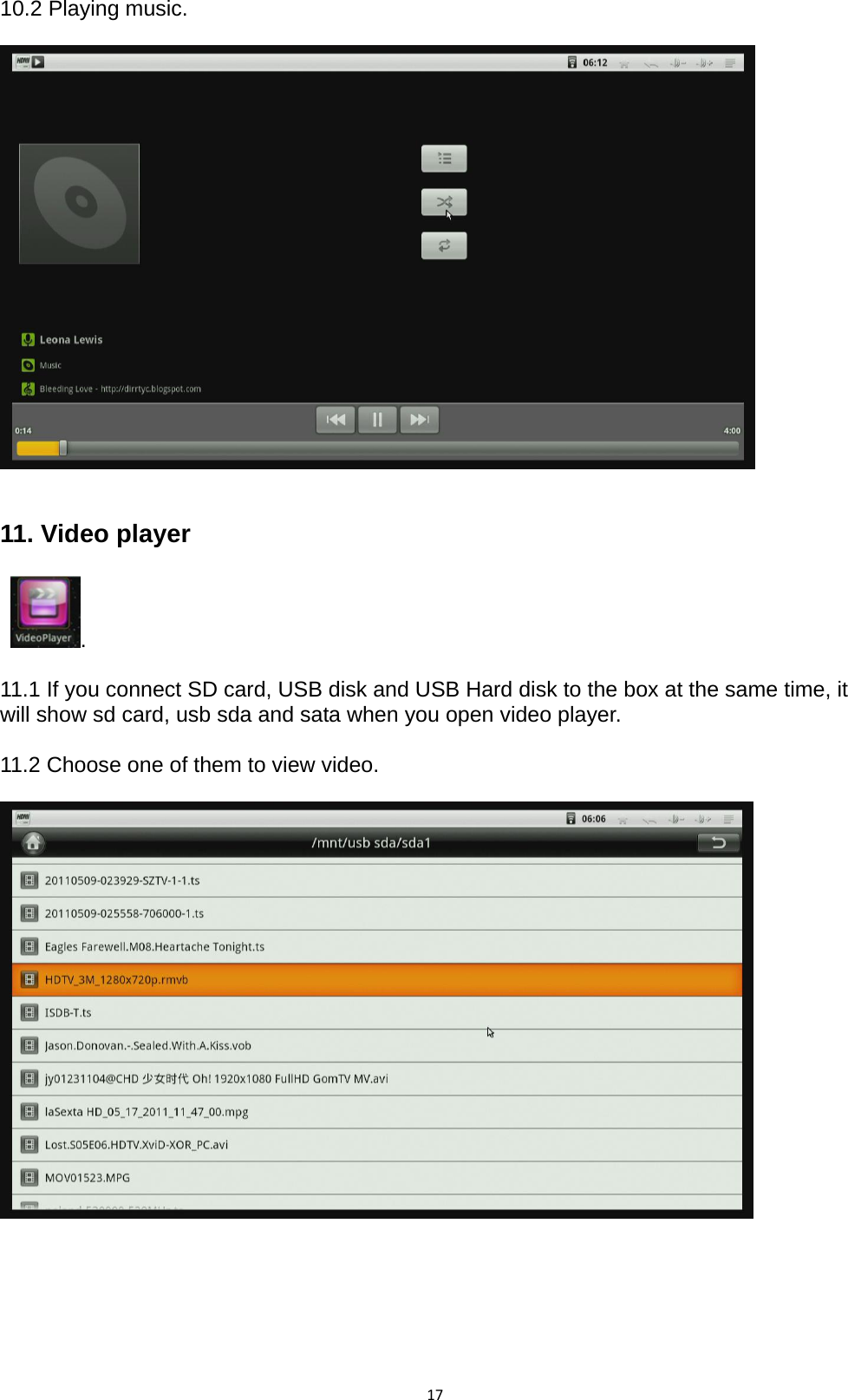 1710.2 Playing music.     11. Video player   .   11.1 If you connect SD card, USB disk and USB Hard disk to the box at the same time, it will show sd card, usb sda and sata when you open video player.  11.2 Choose one of them to view video.    