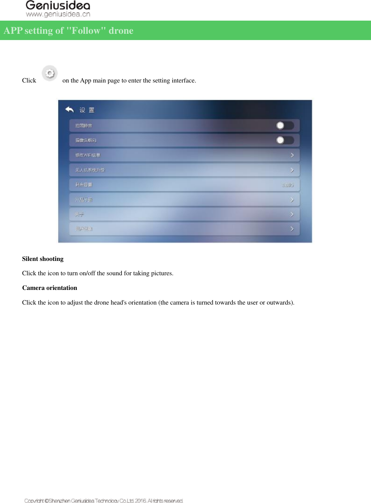   APP setting of &quot;Follow&quot; drone    Click    on the App main page to enter the setting interface.    Silent shooting Click the icon to turn on/off the sound for taking pictures. Camera orientation Click the icon to adjust the drone head&apos;s orientation (the camera is turned towards the user or outwards).    