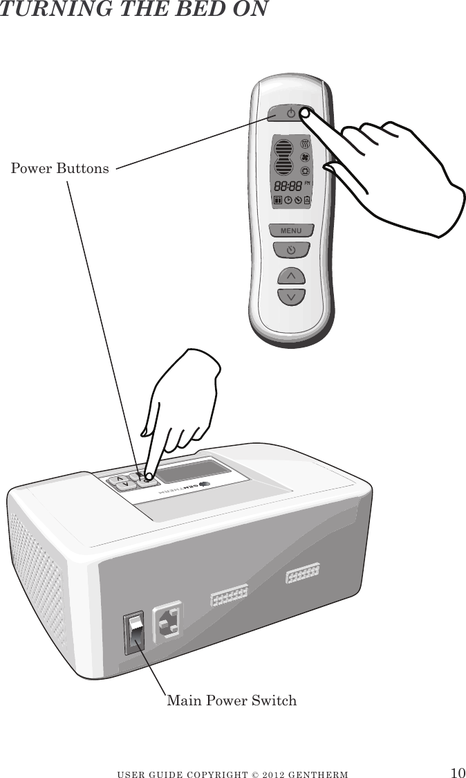 USER GUIDE CopyRIGht © 2012 GENthERM 10TURNING THE BED ONPower ButtonsMain Power Switch
