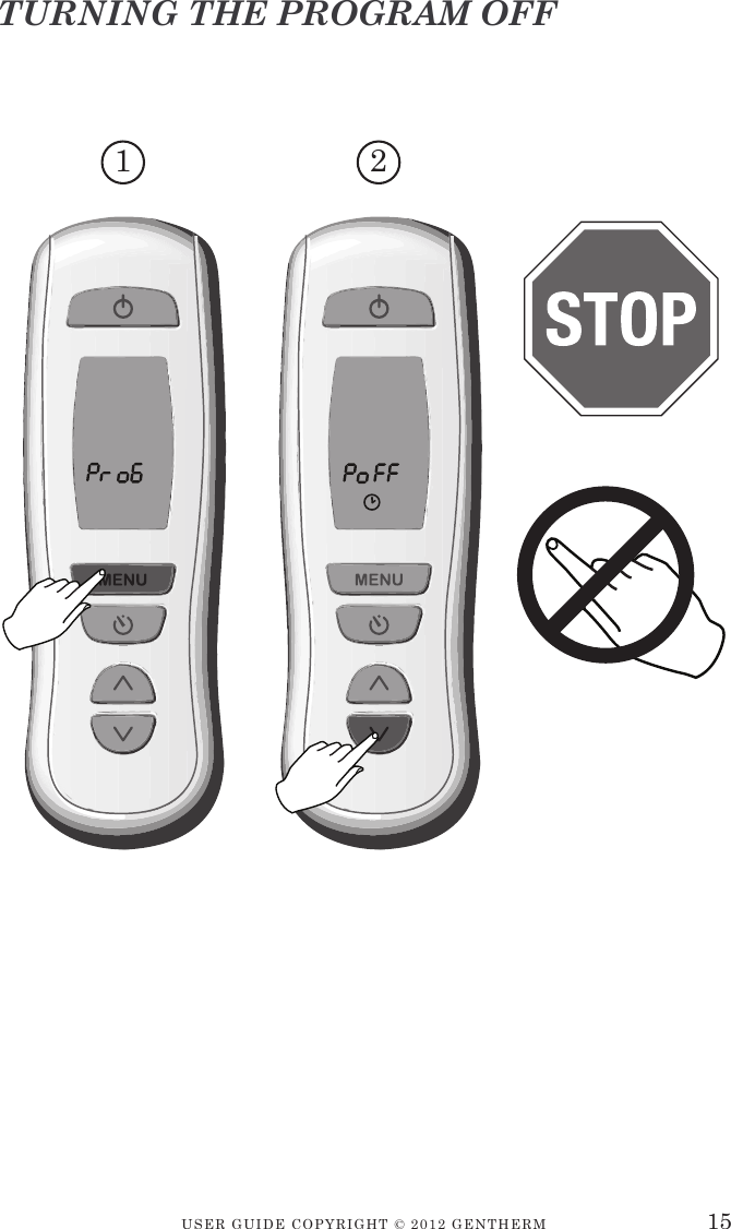 USER GUIDE CopyRIGht © 2012 GENthERMTURNING THE PROGRAM OFF151 2