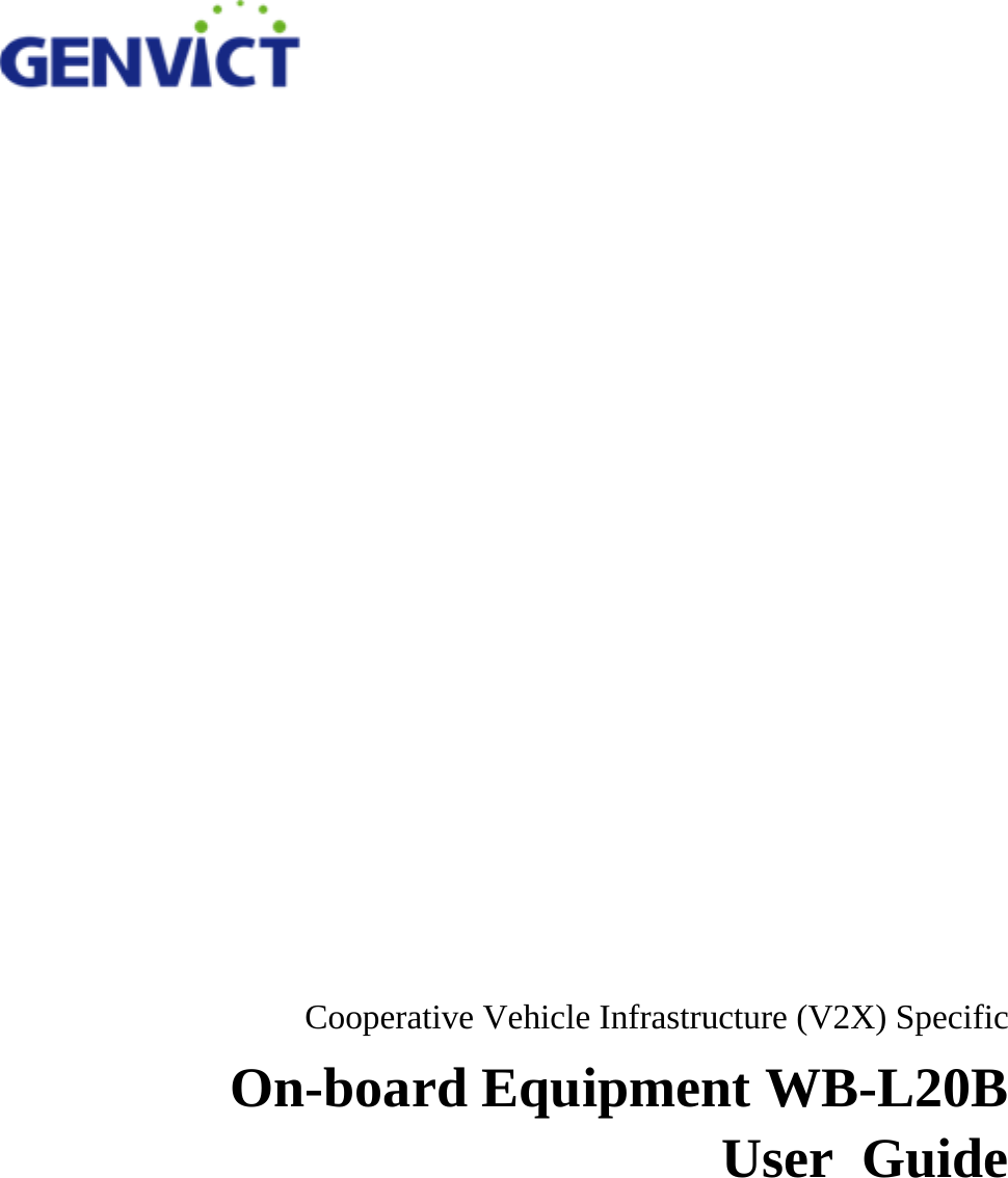                          Cooperative Vehicle Infrastructure (V2X) Specific On-board Equipment WB-L20B User Guide 