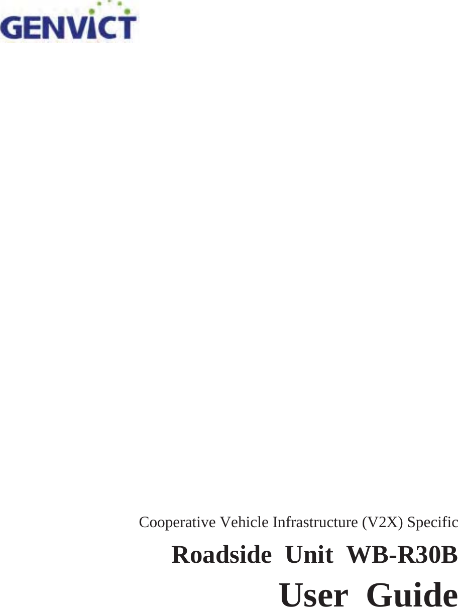                              Cooperative Vehicle Infrastructure (V2X) Specific Roadside Unit WB-R30B User Guide 