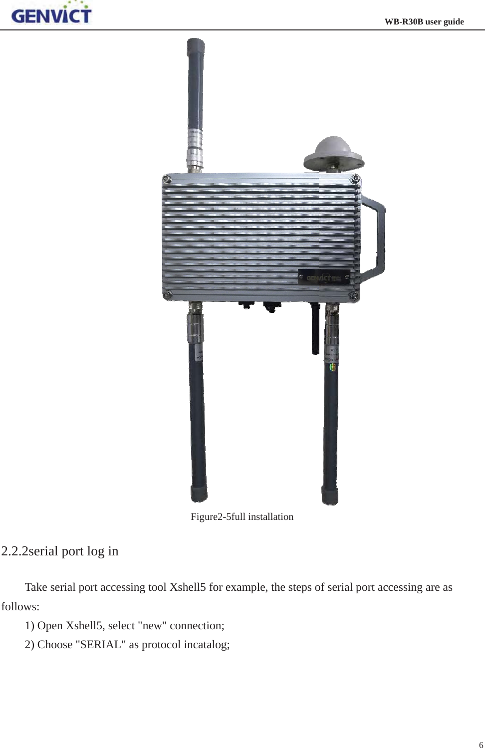 2f2.2.2serialTake sefollows:1) Ope2) Chol port log ierial port acen Xshell5, soose &quot;SERIA           inccessing tooselect &quot;newAL&quot; as proto          Figureol Xshell5 fow&quot; connectioocol incatal         e2-5full instaor example,on;log;        allation , the steps o           of serial portWB-R30Bt accessing user guideare as 6