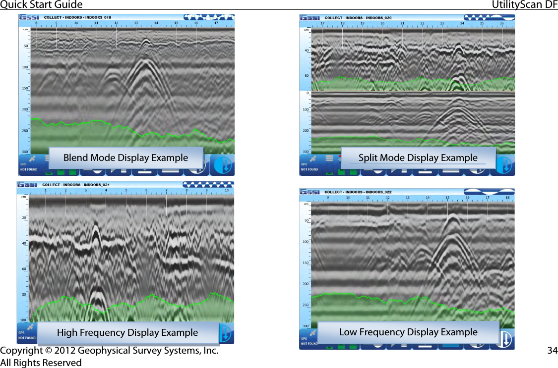 Quick Start Guide UtilityScan DF  Copyright © 2012 Geophysical Survey Systems, Inc. 34 All Rights Reserved   Blend Mode Display Example Split Mode Display ExampleHigh Frequency Display Example Low Frequency Display Example 