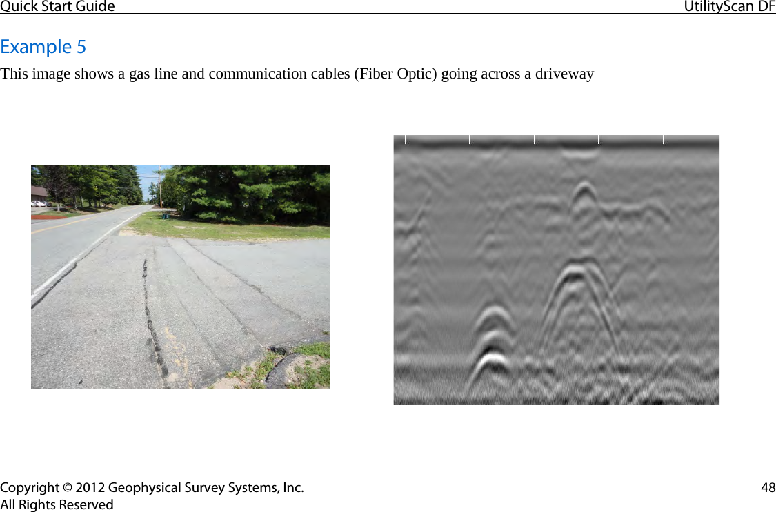 Quick Start Guide UtilityScan DF  Copyright © 2012 Geophysical Survey Systems, Inc. 48 All Rights Reserved Example 5 This image shows a gas line and communication cables (Fiber Optic) going across a driveway   
