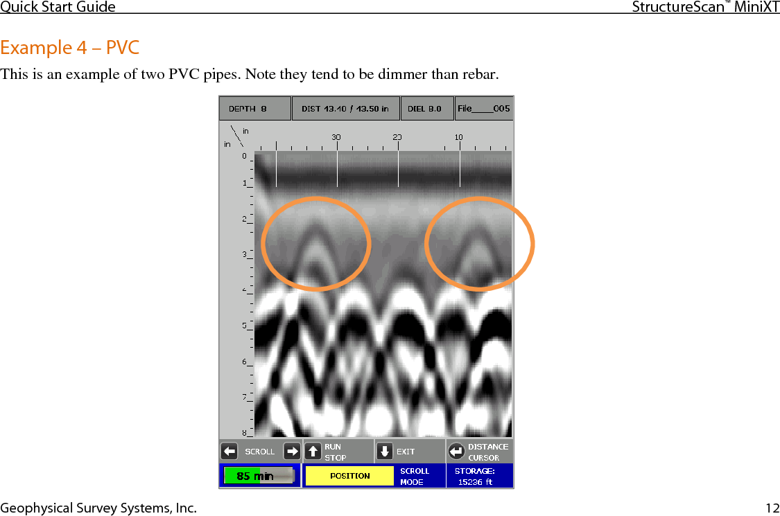 Quick Start Guide StructureScan™ MiniXT  Geophysical Survey Systems, Inc. 12 Example 4 – PVC This is an example of two PVC pipes. Note they tend to be dimmer than rebar.    