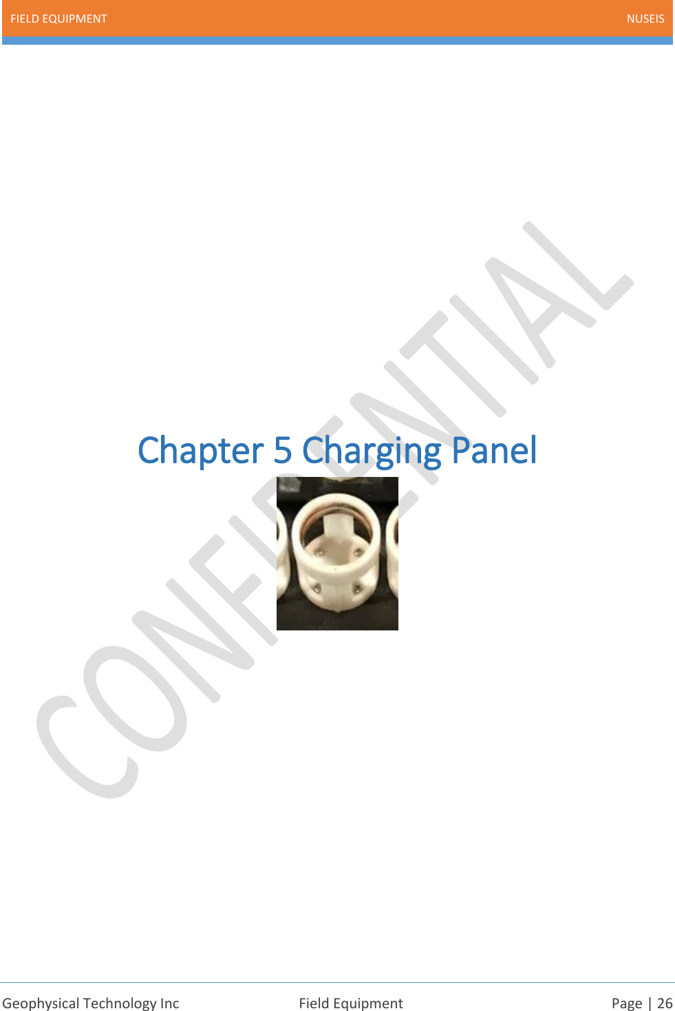 FIELD EQUIPMENT NUSEIS    Geophysical Technology Inc  Field Equipment  Page | 26             Chapter 5 Charging Panel            