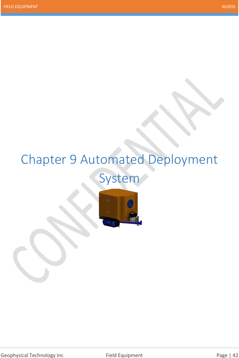 FIELD EQUIPMENT NUSEIS    Geophysical Technology Inc  Field Equipment  Page | 42             Chapter 9 Automated Deployment System              