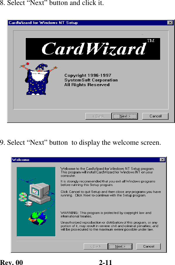 Rev. 00  2-11 8. Select “Next” button and click it.  9. Select “Next” button  to display the welcome screen. 