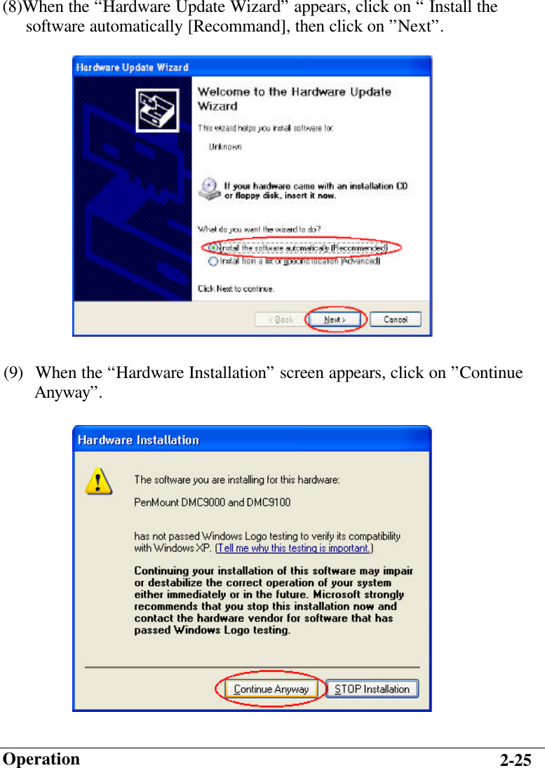                       Operation 2-25 (8)When the “Hardware Update Wizard” appears, click on “ Install the      software automatically [Recommand], then click on ”Next”. (9) When the “Hardware Installation” screen appears, click on ”Continue        Anyway”.   