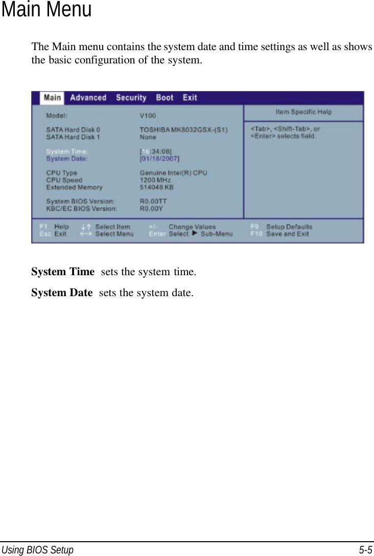  Using BIOS Setup 5-5 Main Menu The Main menu contains the system date and time settings as well as shows the basic configuration of the system.  System Time  sets the system time. System Date  sets the system date.   