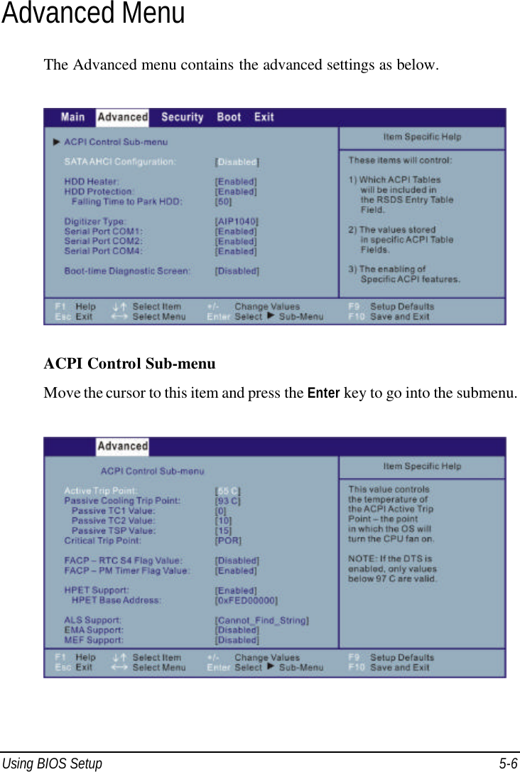  Using BIOS Setup 5-6 Advanced Menu The Advanced menu contains the advanced settings as below.  ACPI Control Sub-menu Move the cursor to this item and press the Enter key to go into the submenu.  