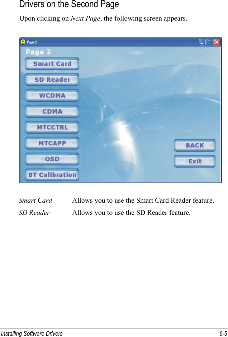  Installing Software Drivers  6-5 Drivers on the Second Page Upon clicking on Next Page, the following screen appears.  Smart Card  Allows you to use the Smart Card Reader feature. SD Reader  Allows you to use the SD Reader feature. 