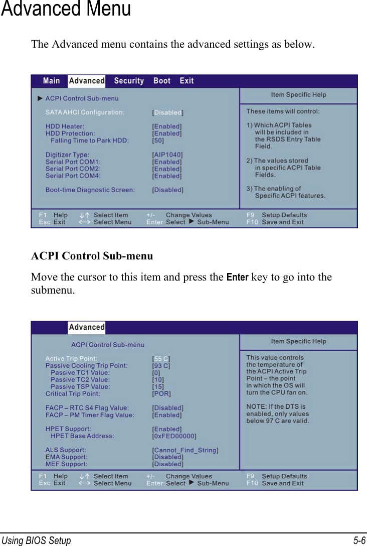  Using BIOS Setup  5-6 Advanced Menu The Advanced menu contains the advanced settings as below.  ACPI Control Sub-menu Move the cursor to this item and press the Enter key to go into the submenu.  