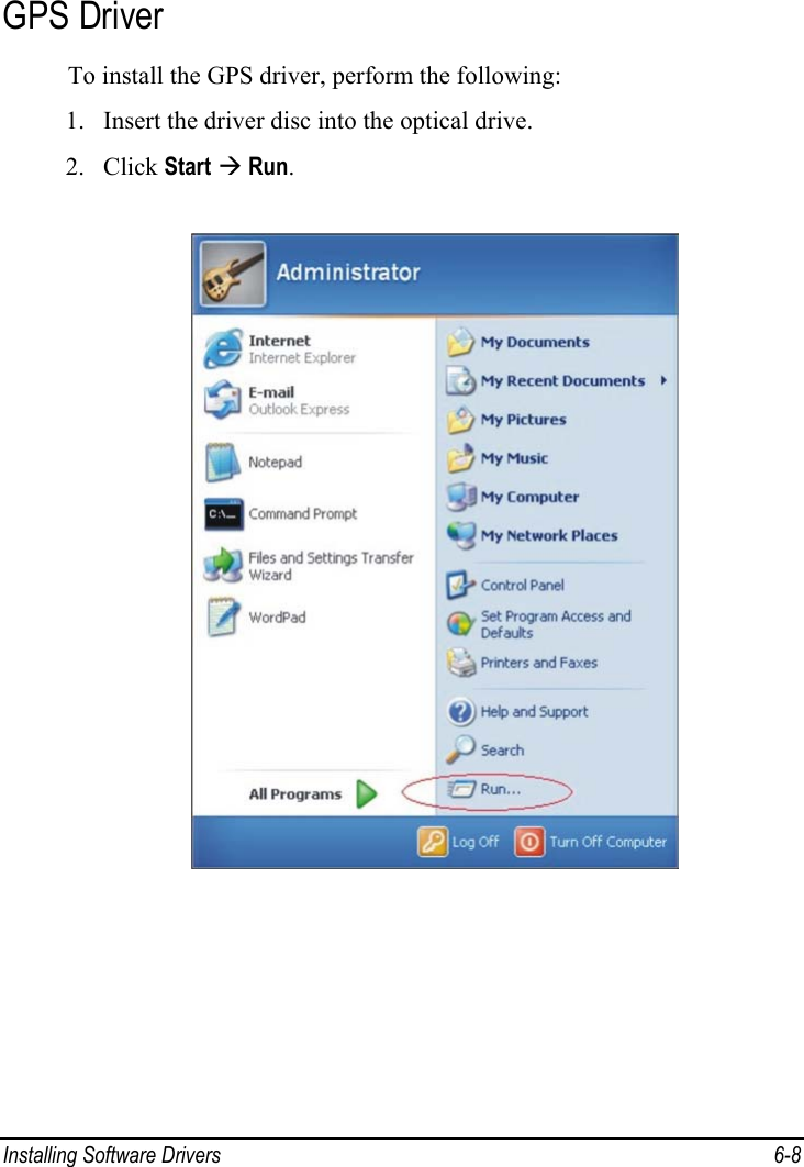  Installing Software Drivers  6-8 GPS Driver To install the GPS driver, perform the following: 1. Insert the driver disc into the optical drive. 2. Click Start Æ Run.  