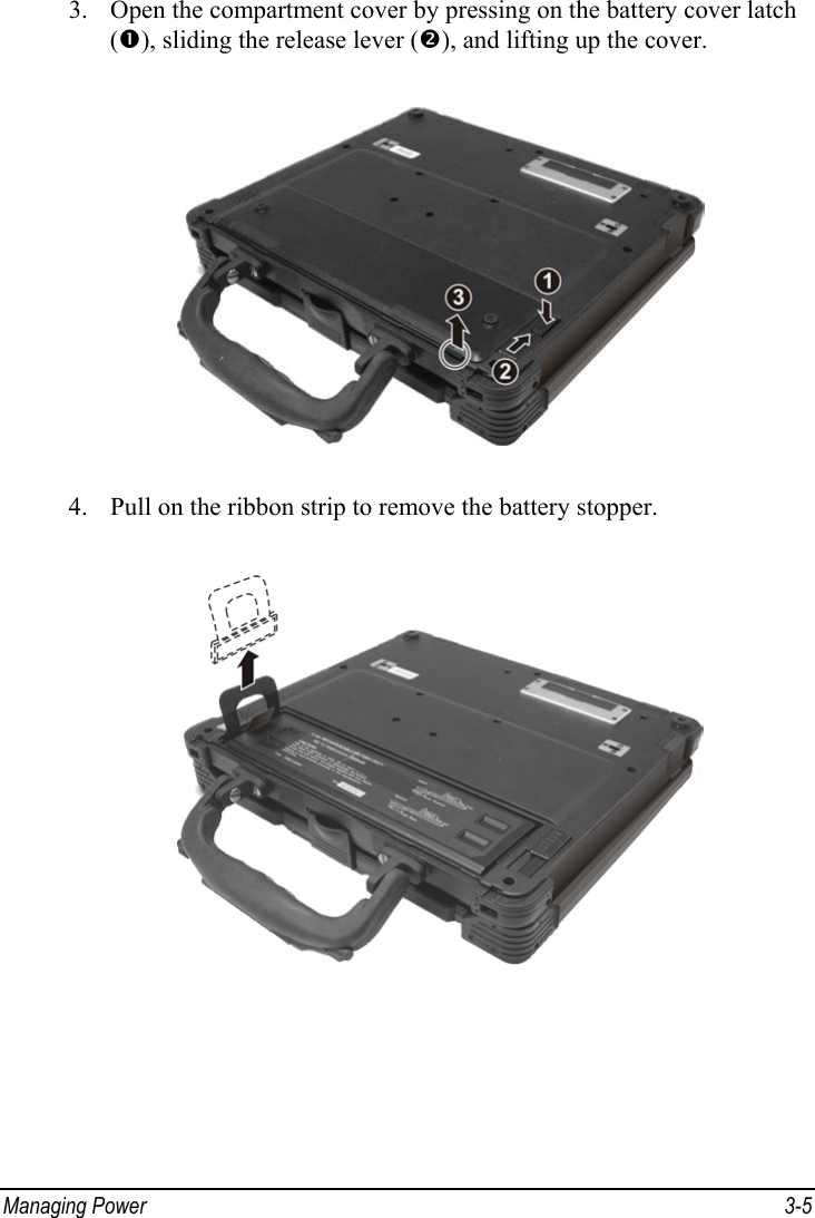  Managing Power  3-5 3. Open the compartment cover by pressing on the battery cover latch (n), sliding the release lever (o), and lifting up the cover.  4. Pull on the ribbon strip to remove the battery stopper.  