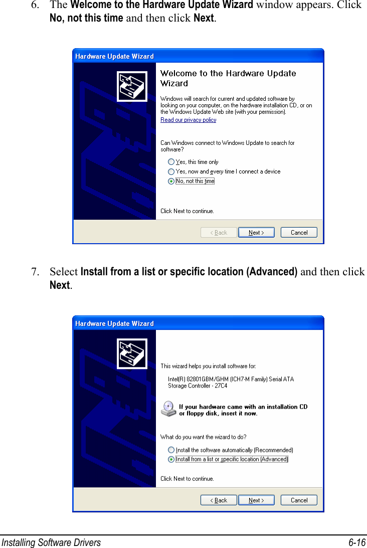  Installing Software Drivers  6-16 6. The Welcome to the Hardware Update Wizard window appears. Click No, not this time and then click Next.  7. Select Install from a list or specific location (Advanced) and then click Next.  