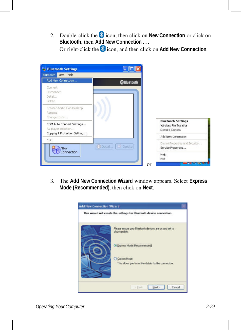  Operating Your Computer 2-29 2. Double-click the   icon, then click on New Connection or click on Bluetooth, then Add New Connection . . . Or right-click the   icon, and then click on Add New Connection.    or     3. The Add New Connection Wizard window appears. Select Express Mode (Recommended), then click on Next.  