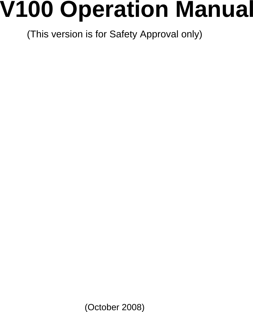        V100 Operation Manual (This version is for Safety Approval only)                (October 2008)  
