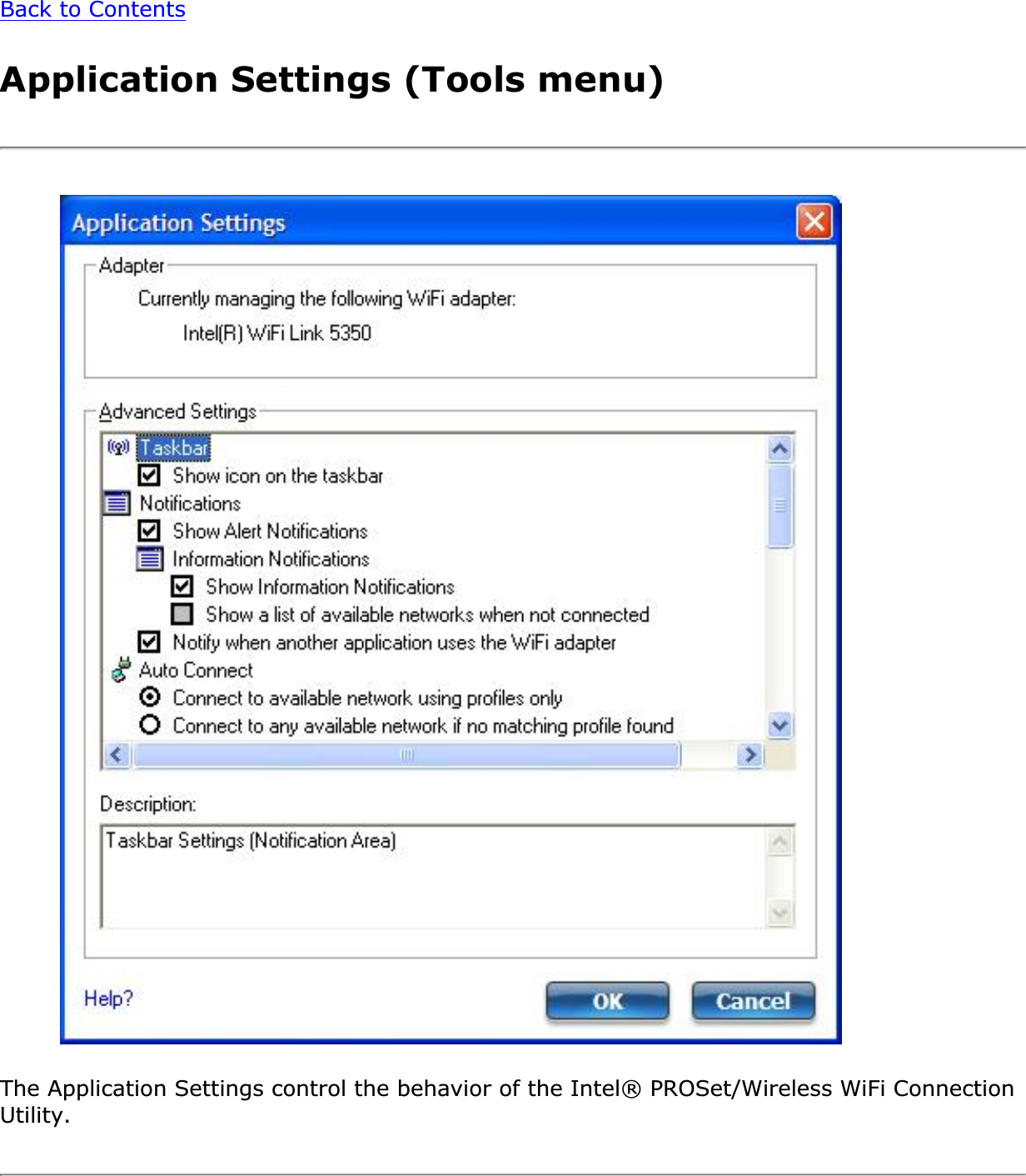 Back to ContentsApplication Settings (Tools menu)The Application Settings control the behavior of the Intel® PROSet/Wireless WiFi Connection Utility.