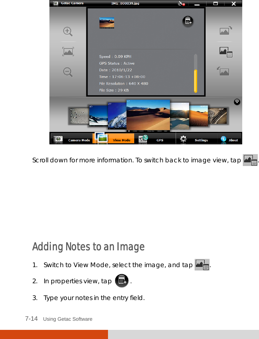  7-14   Using Getac Software  Scroll down for more information. To switch back to image view, tap  .      Adding Notes to an Image 1. Switch to View Mode, select the image, and tap  . 2. In properties view, tap  . 3. Type your notes in the entry field. 