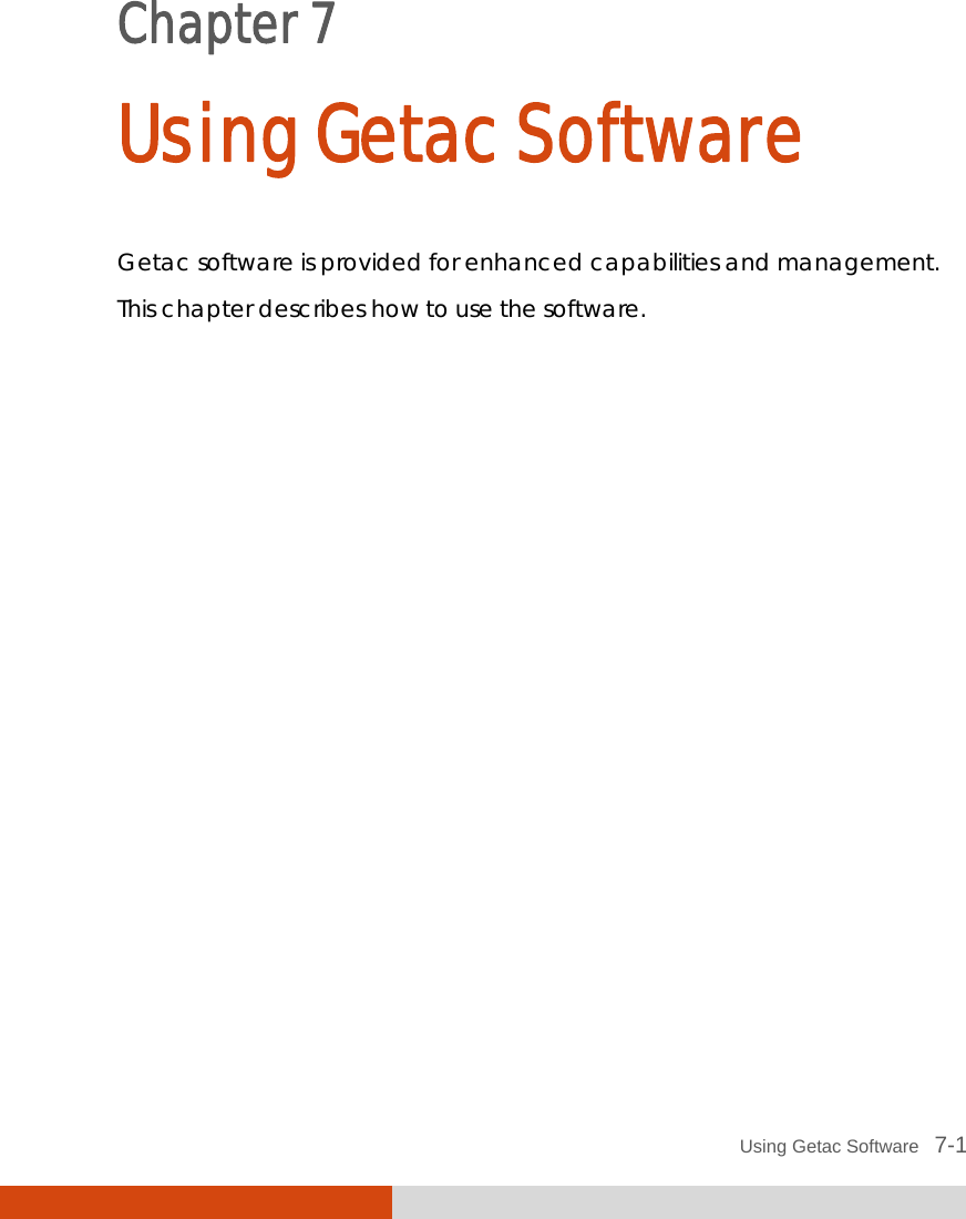  Using Getac Software   7-1 Chapter 7  Using Getac Software Getac software is provided for enhanced capabilities and management. This chapter describes how to use the software. 