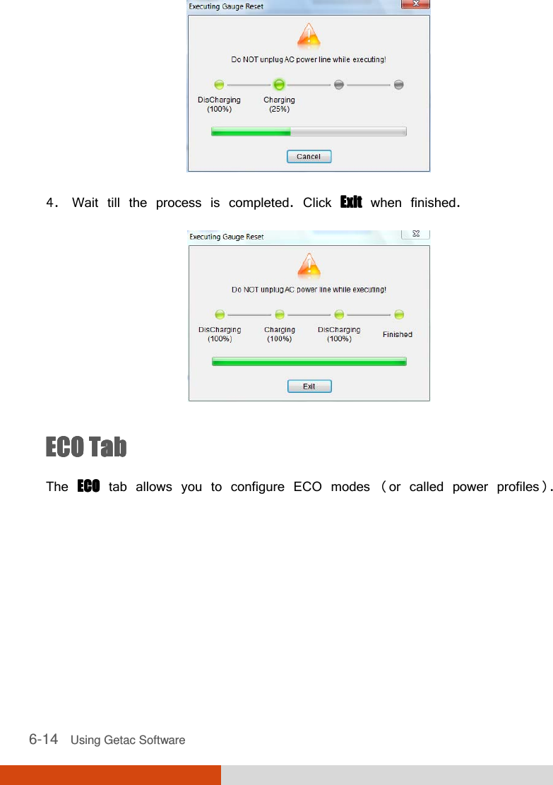  6-14   Using Getac Software  4. Wait till the process is completed. Click ExitExitExitExit when finished.  ECO TabECO TabECO TabECO Tab    The ECOECOECOECO tab allows you to configure ECO modes (or called power profiles). 