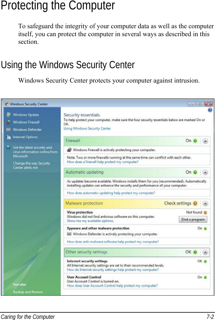  Caring for the Computer  7-2 Protecting the Computer To safeguard the integrity of your computer data as well as the computer itself, you can protect the computer in several ways as described in this section. Using the Windows Security Center Windows Security Center protects your computer against intrusion.  