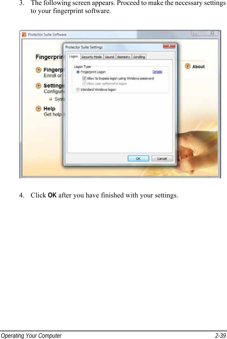  Operating Your Computer  2-39 3. The following screen appears. Proceed to make the necessary settings to your fingerprint software.  4. Click OK after you have finished with your settings.    