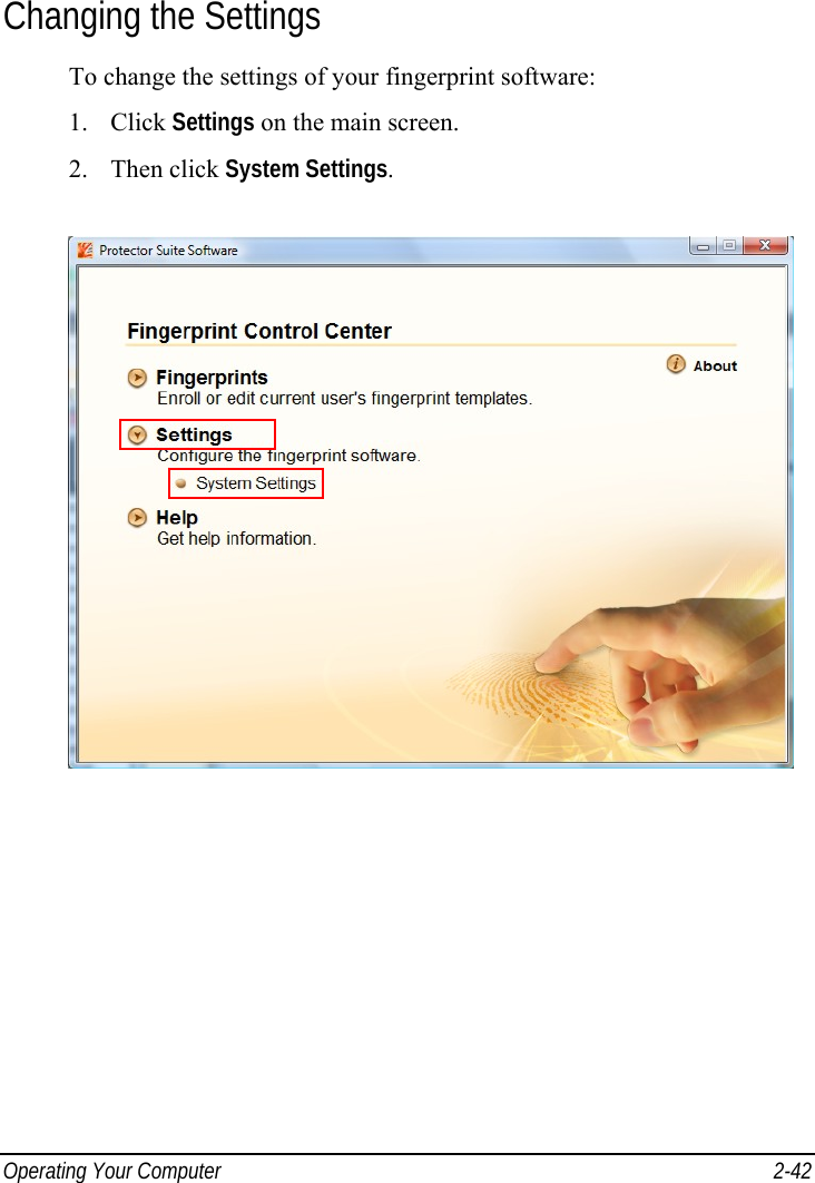  Operating Your Computer  2-42 Changing the Settings To change the settings of your fingerprint software: 1. Click Settings on the main screen. 2. Then click System Settings.  